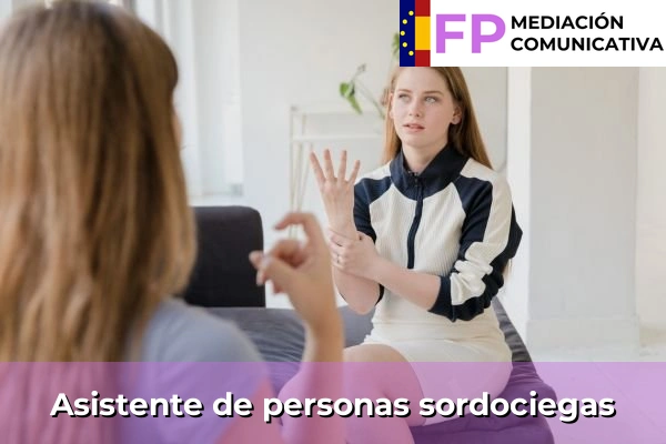 FP Grado Superior en Mediación Comunicativa 26 Asistente de personas sordociegas