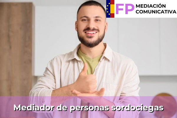 FP Grado Superior en Mediación Comunicativa 28 Mediador de personas sordociegas