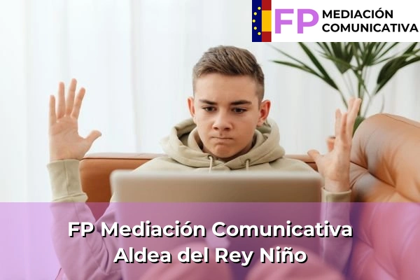 FP Mediación Comunicativa en Castilla y León 82 FP Mediación Comunicativa en Aldea del Rey Niño
