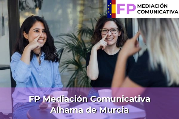 FP Mediación Comunicativa en Murcia 76 FP Mediación Comunicativa en Alhama de Murcia