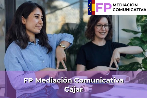 FP Mediación Comunicativa en Andalucía 198 FP Mediación Comunicativa en Cájar