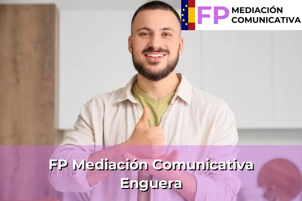 FP Mediación Comunicativa en Comunidad Valenciana 114 FP Mediación Comunicativa en Enguera