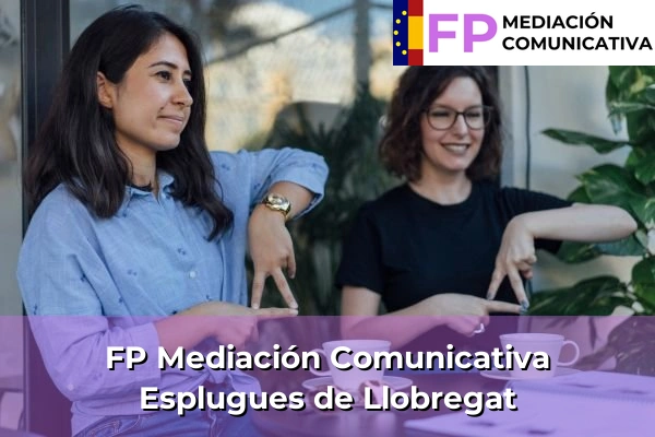 FP Mediación Comunicativa en Cataluña 182 FP Mediación Comunicativa en Esplugues de Llobregat