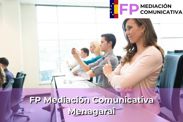 FP Mediación Comunicativa en País Vasco 114 FP Mediación Comunicativa en Menagarai