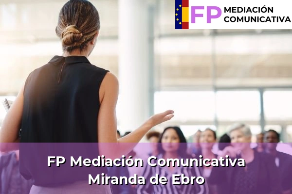 FP Mediación Comunicativa en Castilla y León 75 FP Mediación Comunicativa en Miranda de Ebro