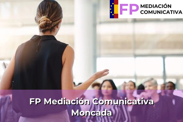 FP Mediación Comunicativa en Comunidad Valenciana 68 FP Mediación Comunicativa en Moncada