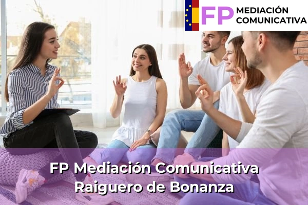 FP Mediación Comunicativa en Comunidad Valenciana 255 FP Mediación Comunicativa en Raiguero de Bonanza