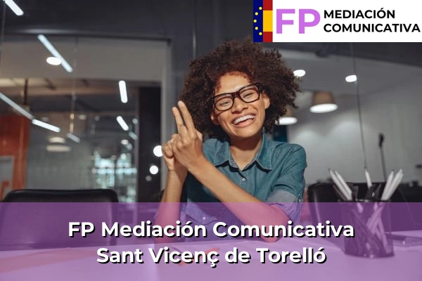 FP Mediación Comunicativa en Cataluña 112 FP Mediación Comunicativa en Sant Vicenç de Torelló