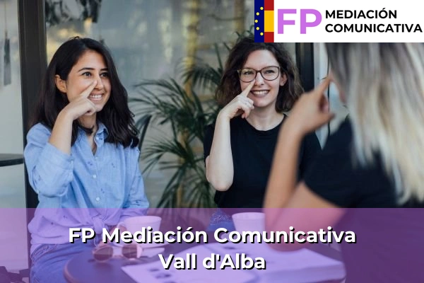 FP Mediación Comunicativa en Comunidad Valenciana 203 FP Mediación Comunicativa en Vall d'Alba