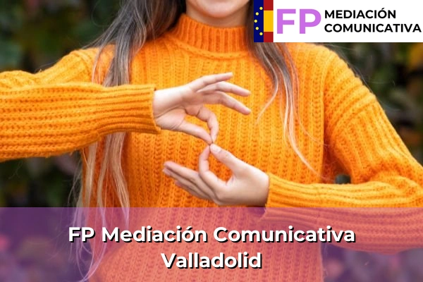 FP Mediación Comunicativa en Castilla y León 8 FP Mediación Comunicativa en Valladolid
