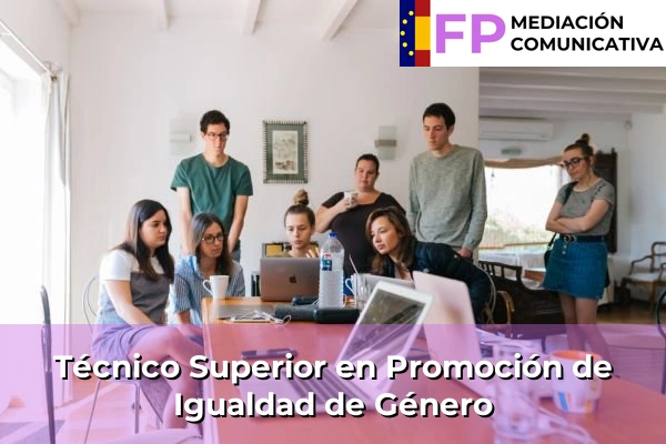 FP Grado Superior en Mediación Comunicativa 41 FP Promoción de Igualdad de Género